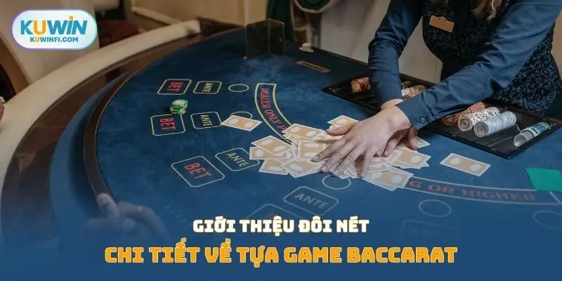 Giới thiệu đôi nét chi tiết về tựa game baccarat