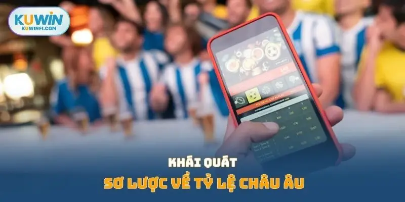 Khái quát sơ lược về tỷ lệ châu Âu