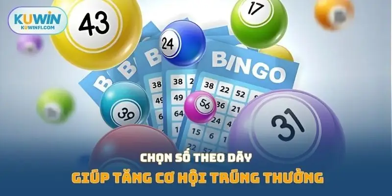 Chọn số theo dãy giúp tăng cơ hội trúng thưởng
