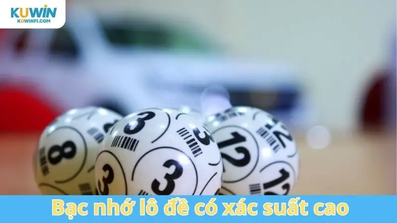 Bạc nhớ lô đề có xác suất cao